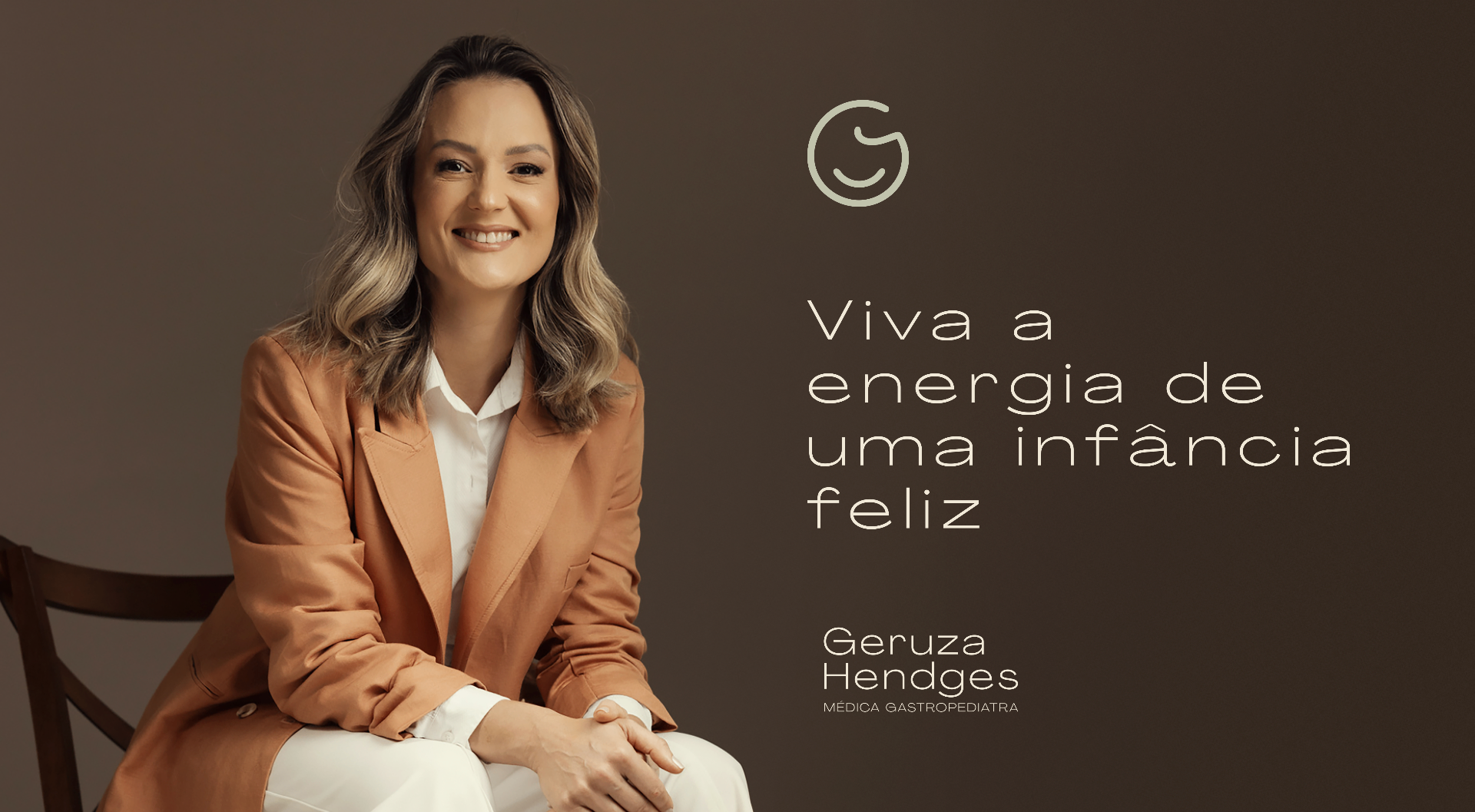 Dra. Geruza Hendges, Viva a energia de uma infância feliz